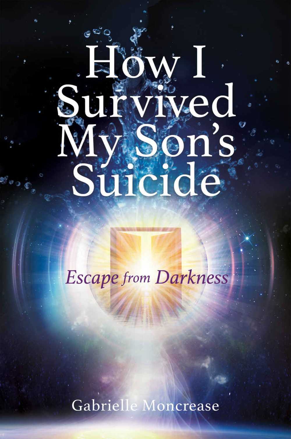 Cover for <em>How I Survived My Son's Suicide: Escape from Darkness</em>